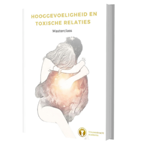 61. Masterclass - Hooggevoeligheid en Toxische relaties